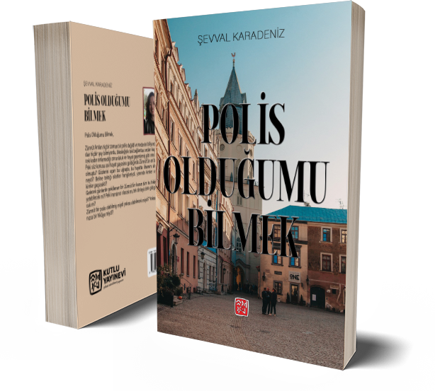Polis Olduğumu Bilmek - Şevval Karadeniz